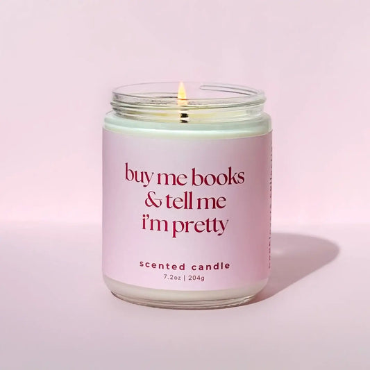 Buy Me Books & Tell Me I'm Pretty Candle-7.2oz