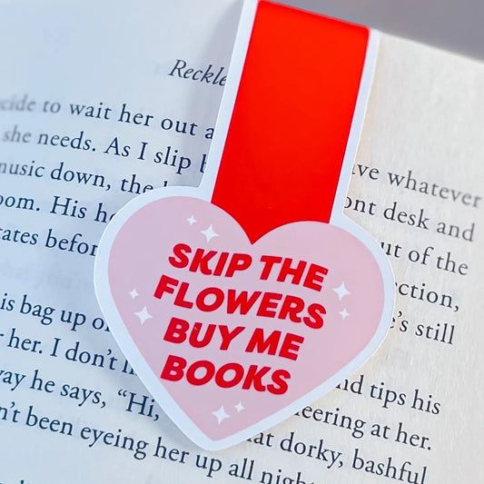 Skip the Flowers- Magnetic Bookmark